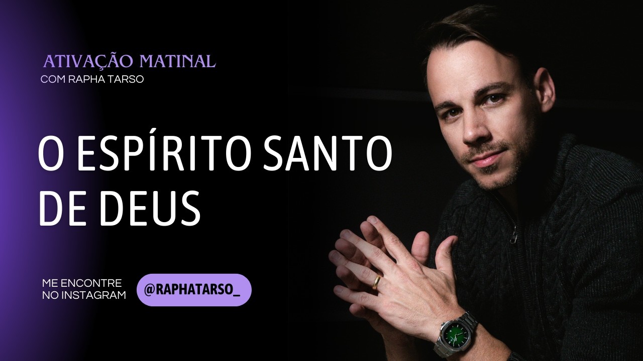 O ESPÍRITO SANTO DE DEUS - (Esteja comigo de segunda a sexta às 07h05)