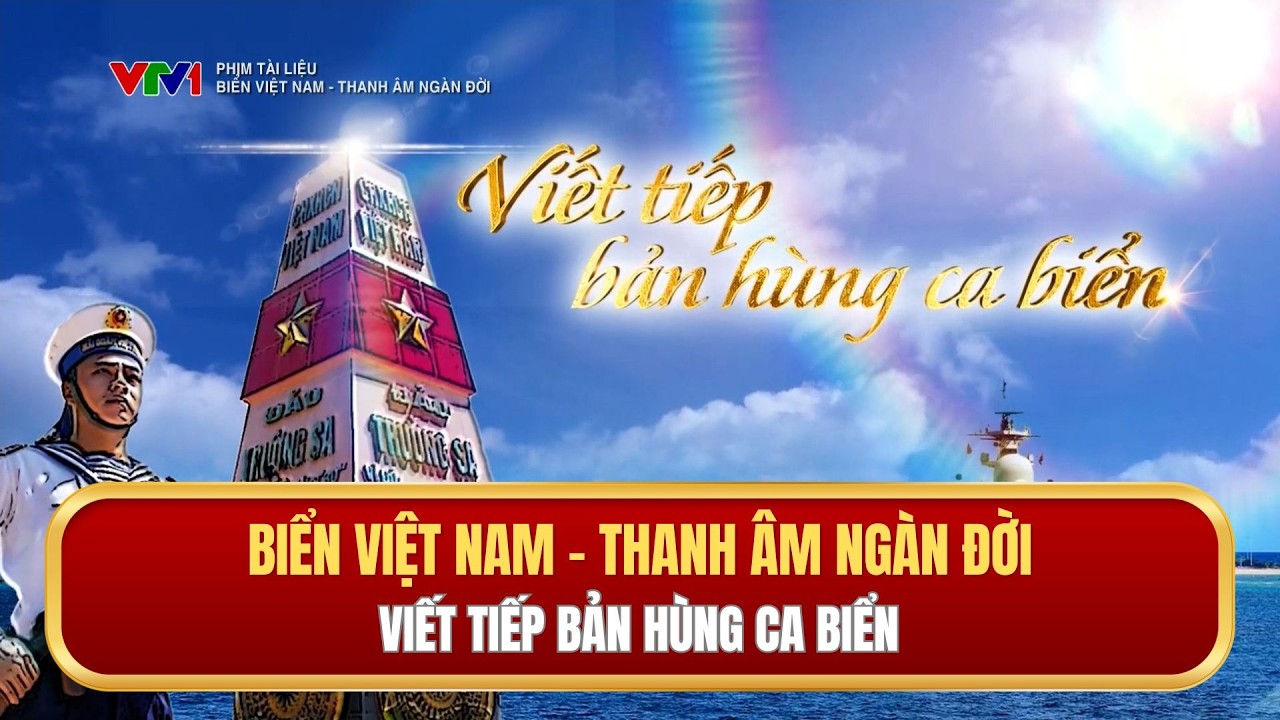 Biển Việt Nam - Thanh âm ngàn đời | Viết tiếp bản hùng ca biển