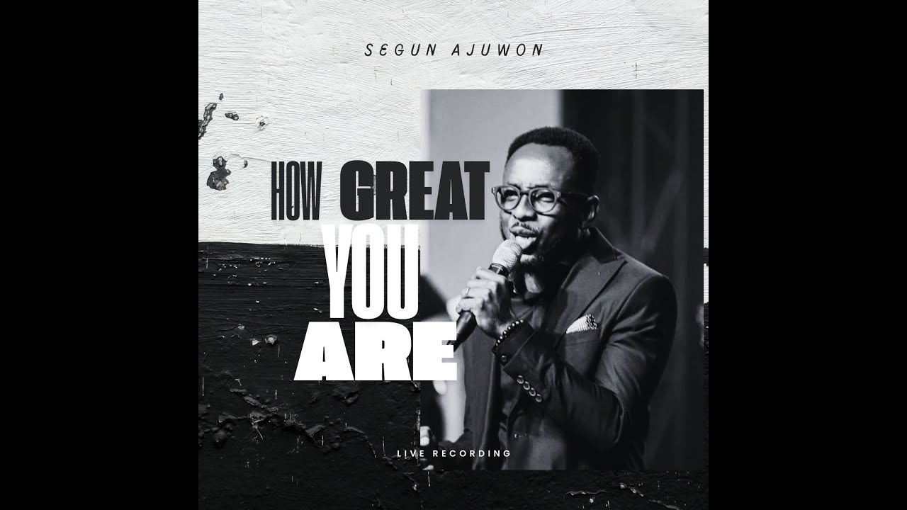 How Great You Are - Segun Ajuwon ft. OneSound