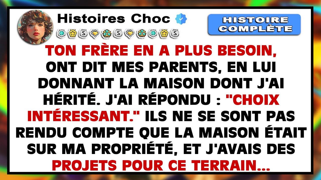 Mes parents ont donné à mon frère la maison de mon héritage. Ils ont oublié à qui appartenait le ter