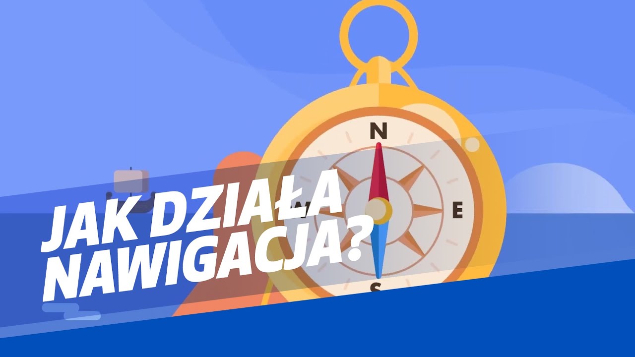 Jak działa nawigacja? | Być jak Ignacy