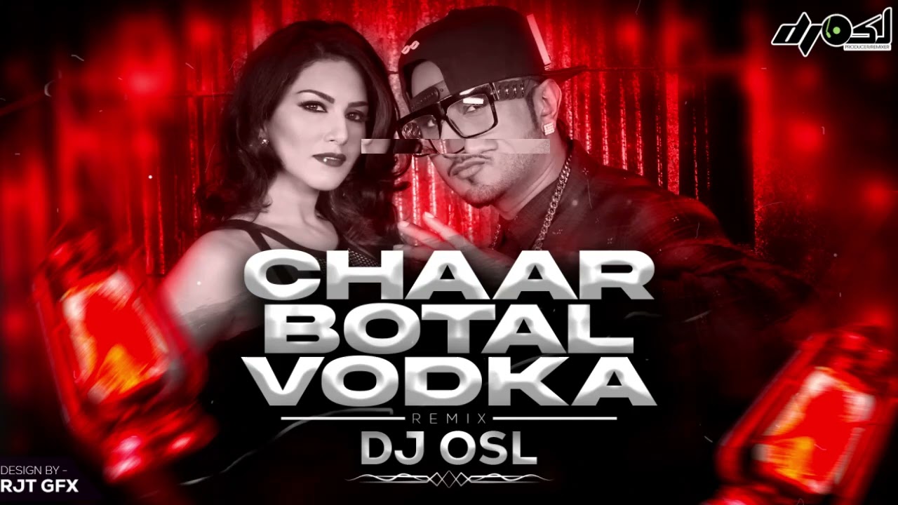 Char Botal Vodka - Honey Singh - Remix - DJ OSL