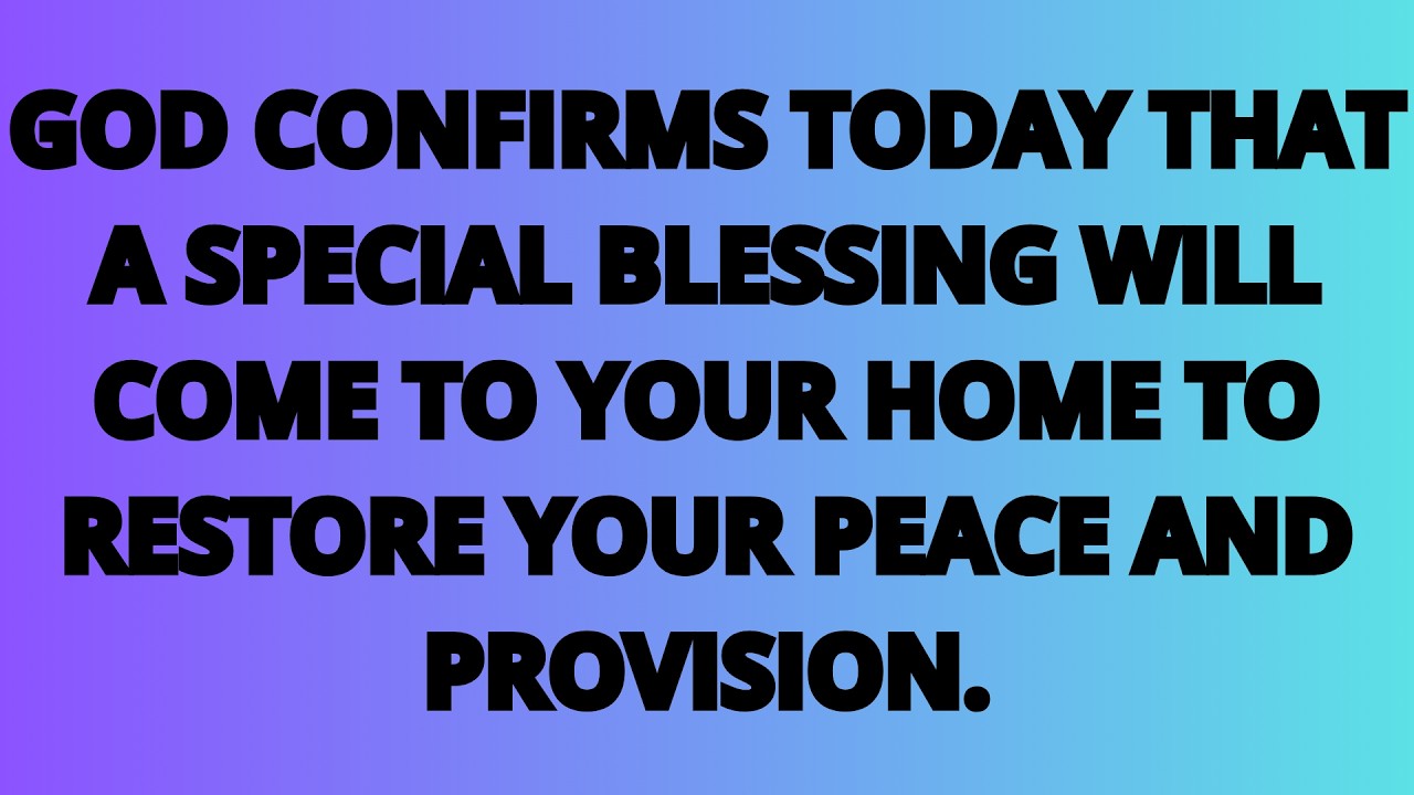 The Angels Says: The blessing your home has been waiting for today.