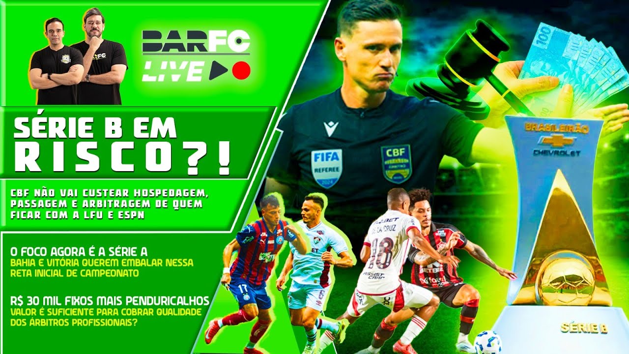 BAR FC LIVE #207 - SÉRIE B SOB RISCO? CBF DECIDE NÃO PAGAR MAIS PASSAGENS, HOSPEDAGENS E ARBITRAGEM