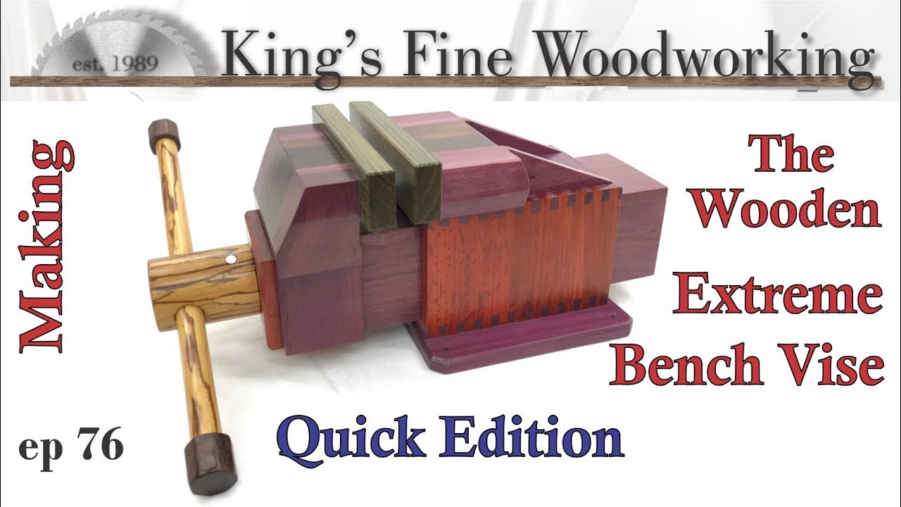 76 - How to Make an Extreme Wooden Vise – Quick Edition