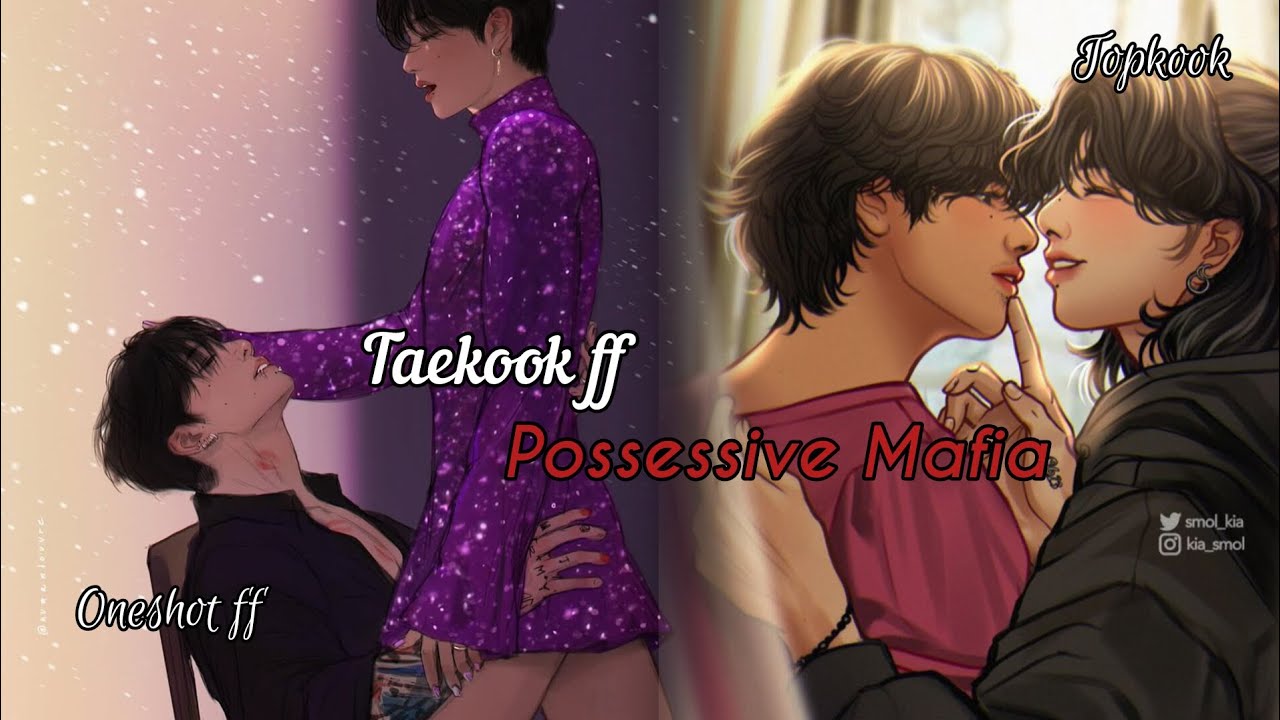 Possessive mafia|| oneshot ff|| requested ff|| taekook|| topkook
