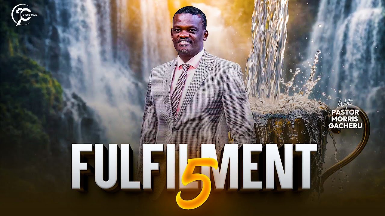 FULFILMENT 5  | Pastor Morris Gacheru | Sunday Service  | 1st February 2026