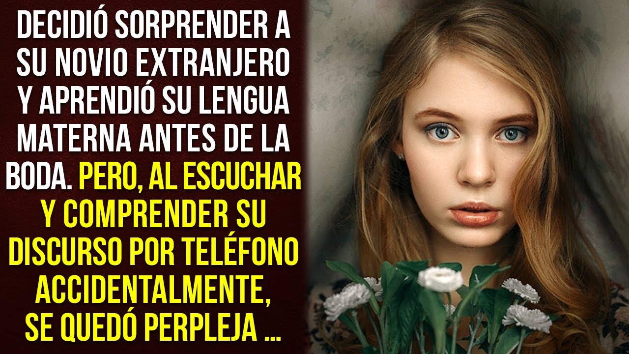 Aprendió el idioma de su novio extranjero antes de la boda.Y después de haber escuchado conversación