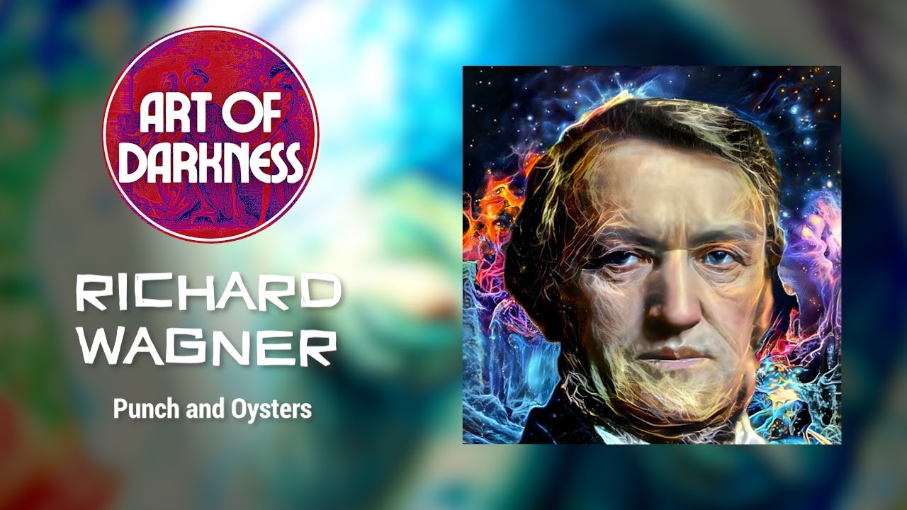 Richard Wagner: Punch & Oysters ptI