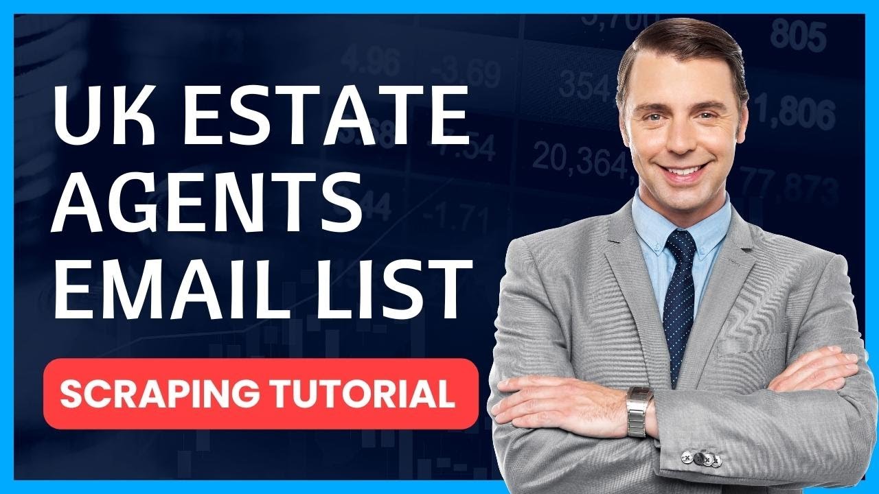 How I Scrape Estate Agents UK Email List - UK Real Estate Agents Email List - List of Estate Agents