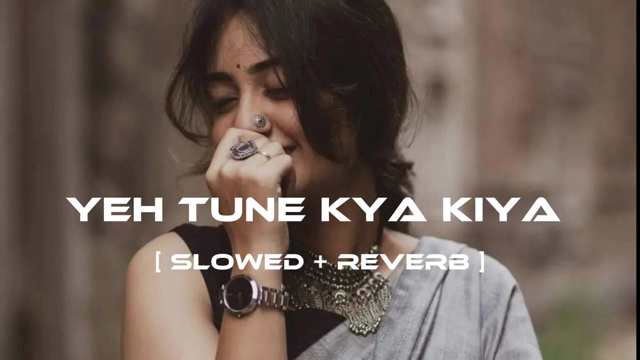 LOVE SONG - YEH TUNE KYA KIYA ( SLOWED + REVERB ) (🦋❤️‍🩹🦋#song #love #music #alone2 #sadboy2 #loveso