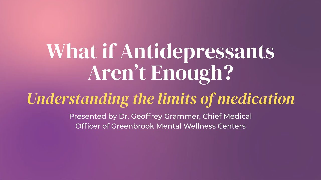 What if Antidepressants Aren't Enough?