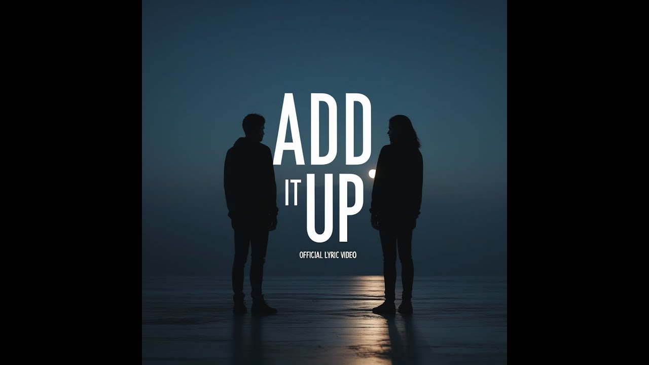 Add It Up | Emotional Relationship Song (Lyrics)