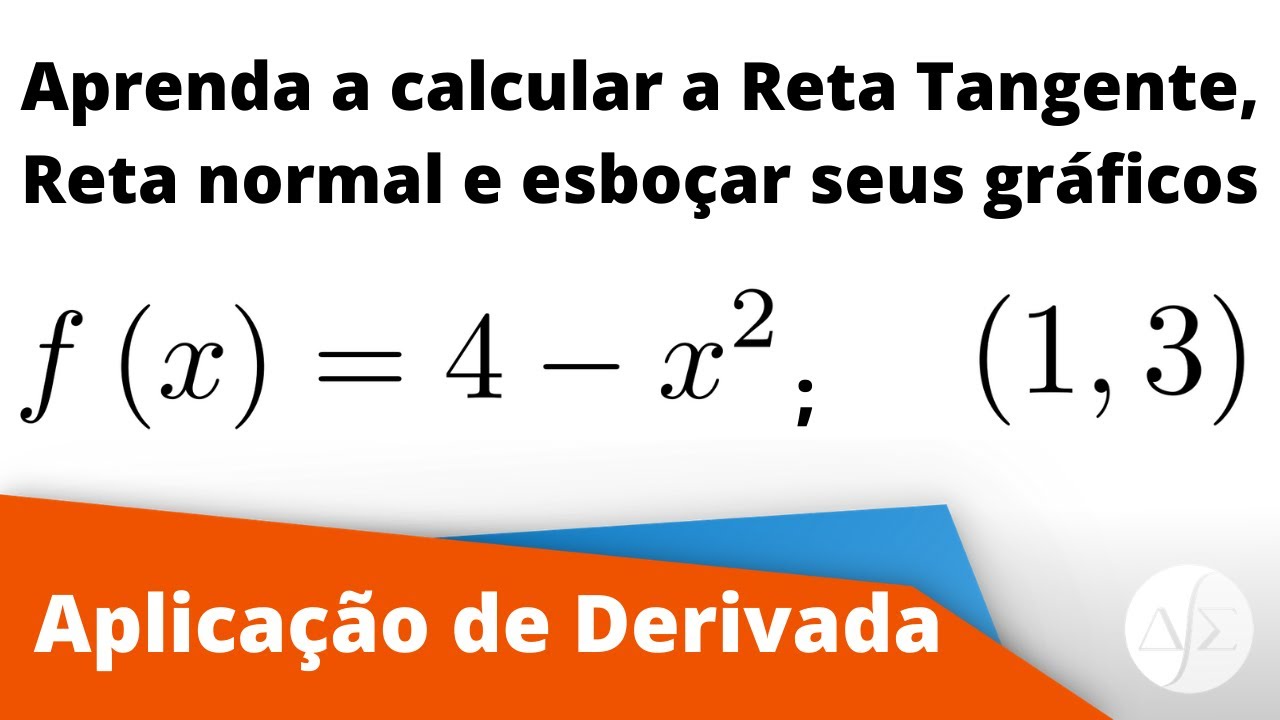 Reta Tangente e Reta Normal - Exercício resolvido - Derivada - Aplicações.