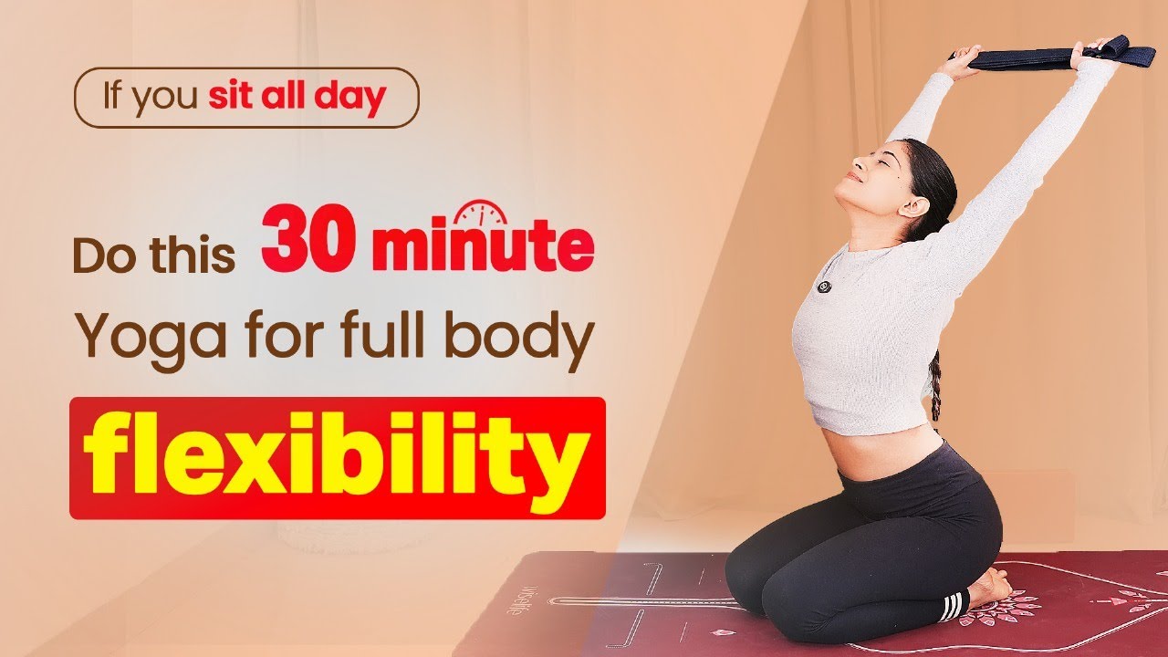 30-Minutes Full Body Flexibility Yoga | Daily Stretch Routine for Flexibility & Pain Relief