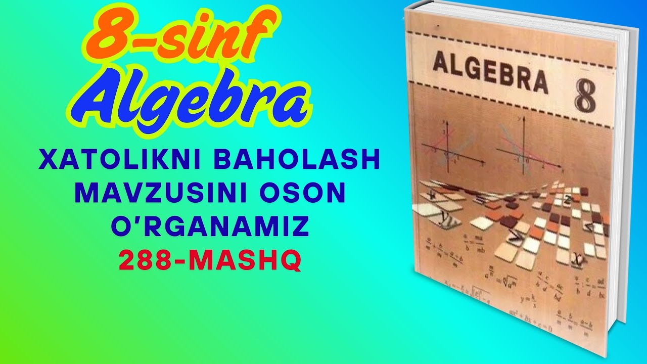 8-sinf Algebra: Xatolikni Baholash | 288-mashq To‘liq Yechimi