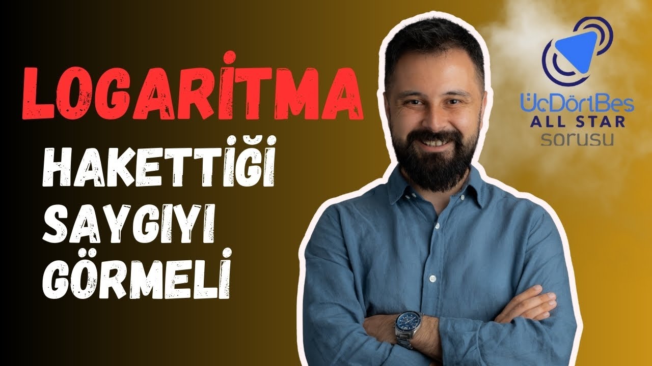 LOGARİTMA ARTIK SAYGIYI HAKEDİYOR.