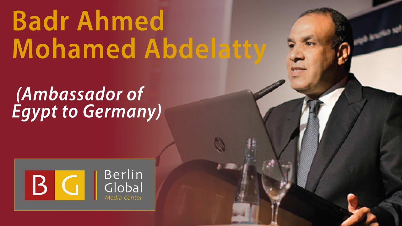 Badr Ahmed Mohamed Abdelatty (Ambassador of Egypt to Germany)