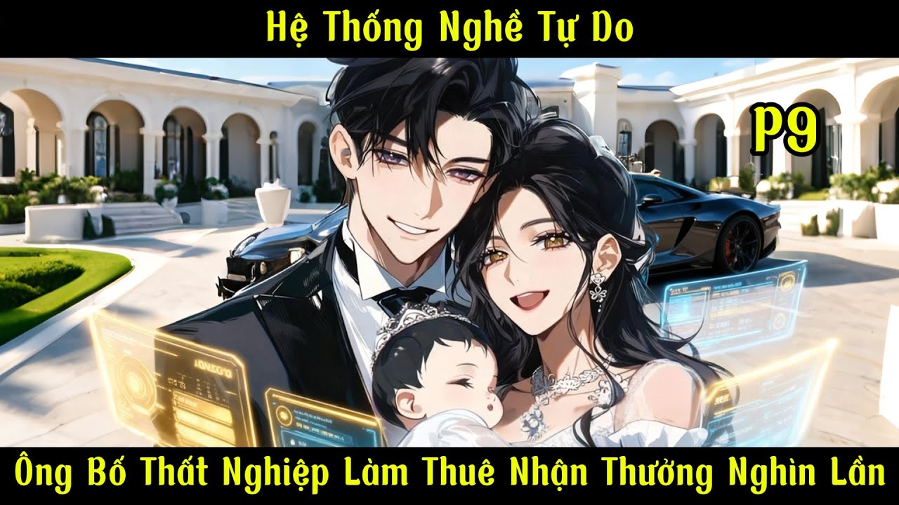 Hệ Thống Nghề Tự Do: Ông Bố Thất Nghiệp Làm Thuê Nhận Thưởng Nghìn Lần | Ma Đô Đệ Nhất | Phần 9