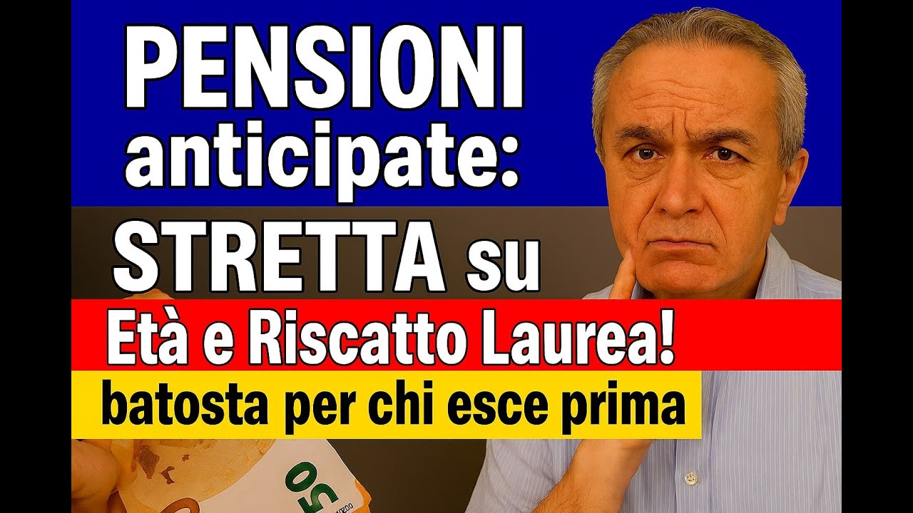 PENSIONI ANTICIPATE 2026, STRETTA su Et&agrave; e Riscatto Laurea! BATOSTA chi esce prima &egrave; penalizzato
