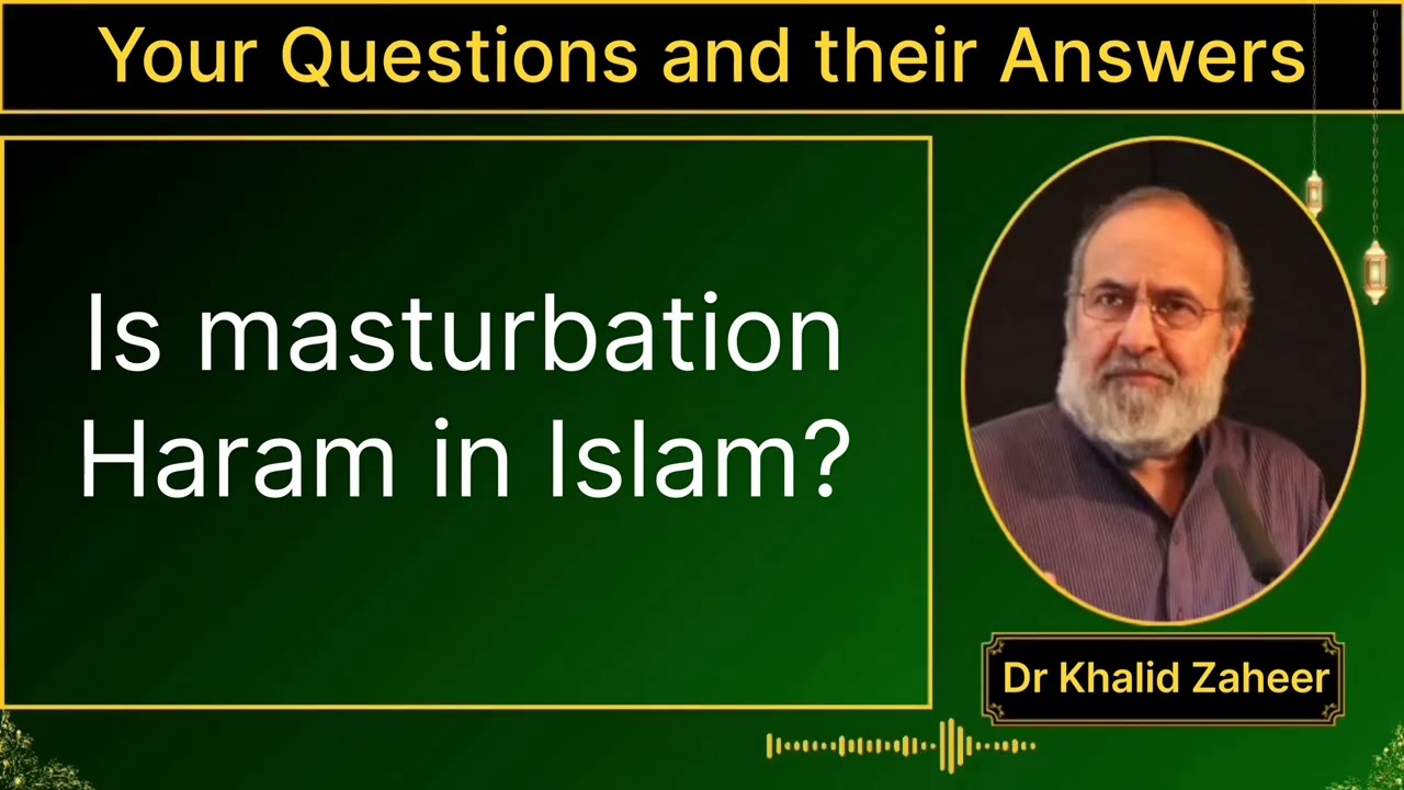 Is masturbation Haram in Islam | Dr Khalid Zaheer