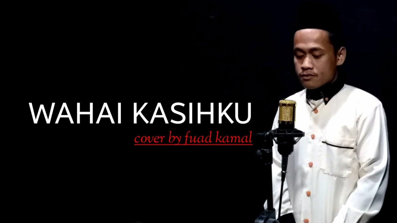 WAHAI KASIHKU by fuad kamal|fuadkamal12