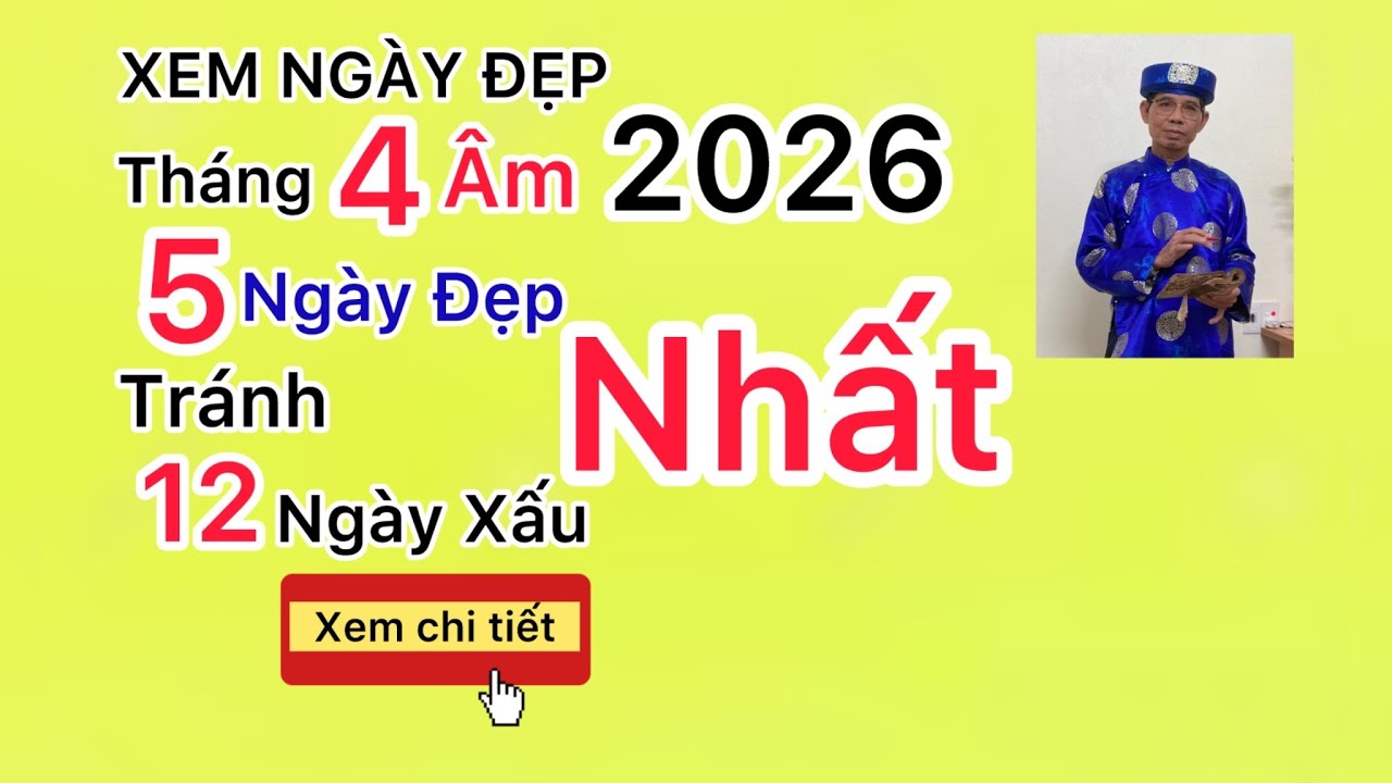Xem ngày đẹp Tháng 4/2026 Âm lịch= Có 5 ngày rất đẹp: Động Thổ, tổ Lễ Cưới…Tránh 12 ngày rất xấu.