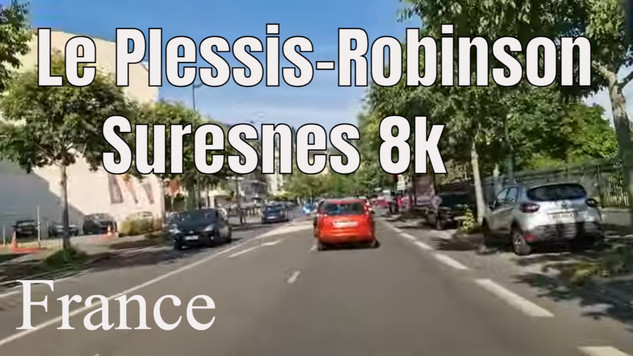 Le Plessis-Robinson-Paris -Suresnes - Driving 8k - French region