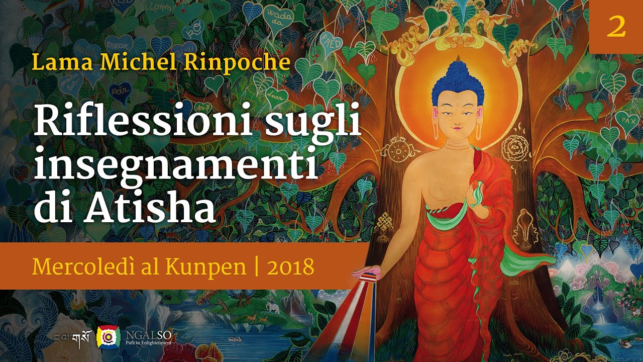 02 - Riflessioni sugli insegnamenti di Atisha - Mercoled&igrave; al con Lama Michel Rinpoche