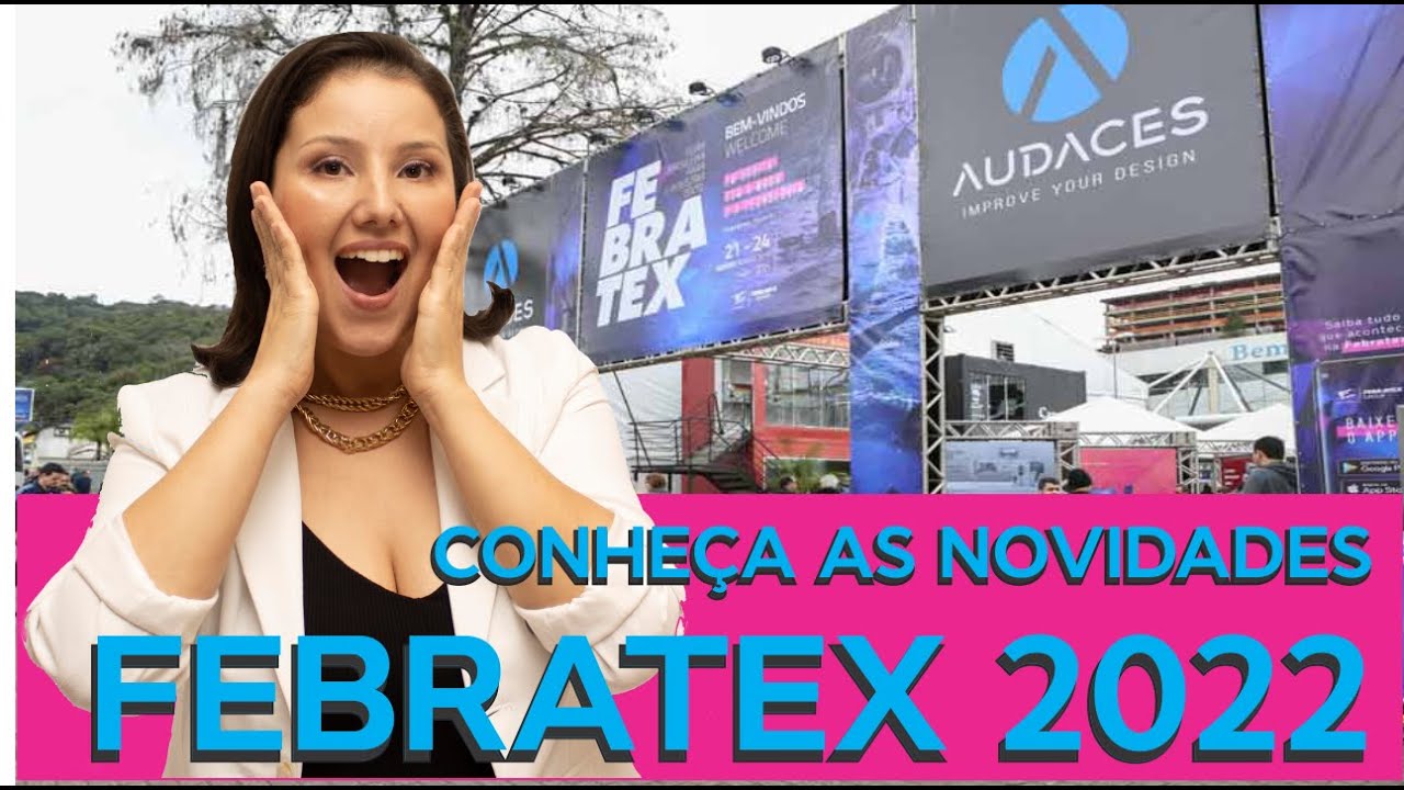 FEBRATEX 2022 - CONHE&Ccedil;A A MAIOR FEIRA DE CONFEC&Ccedil;&Atilde;O DAS AM&Eacute;RICAS E FIQUE POR DENTRO DAS NOVIDADES!