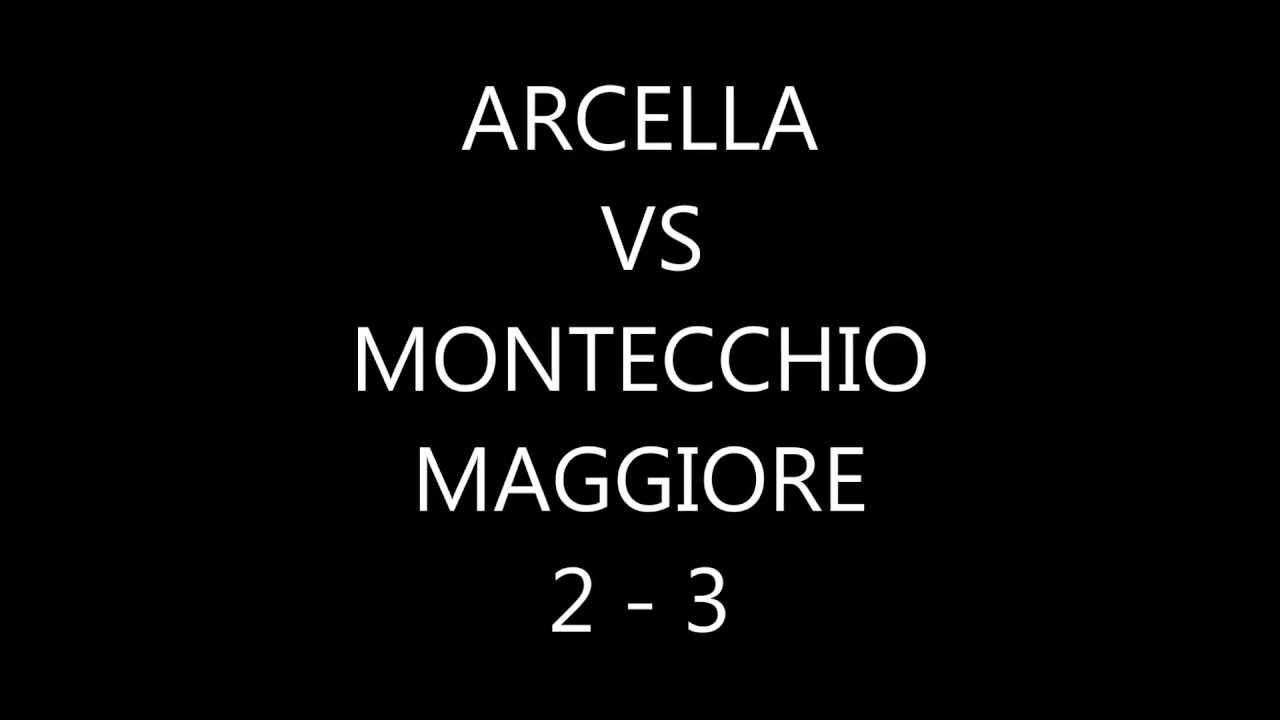ARCELLA VS MONTECCHIO MAGGIORE 2 - 3