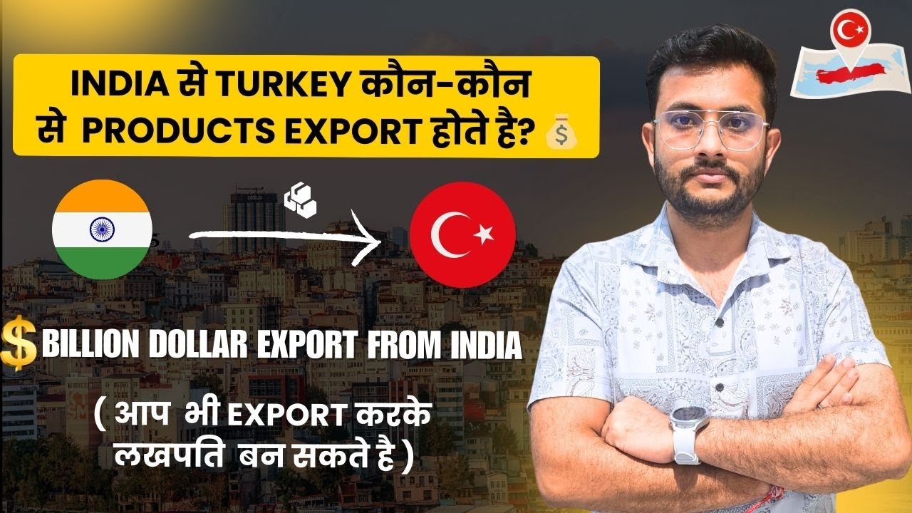 🌍What India is Exporting to Turkey? | Billion Dollar Export Market 🇮🇳➡️🇹🇷  |  By Rajnish Sir | CIES