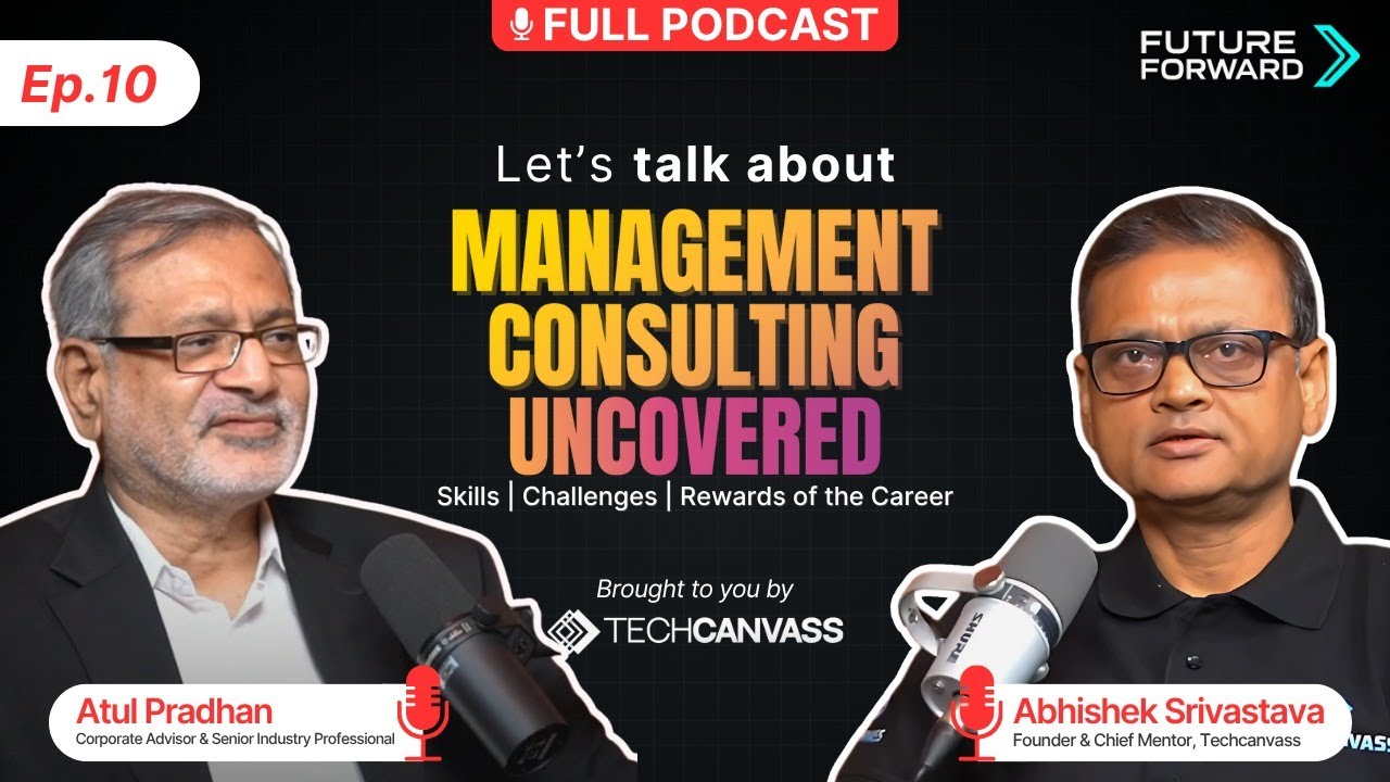 Ep. 10 | Management Consulting Uncovered: Challenges & Rewards ft. Atul Pradhan | FutureForward