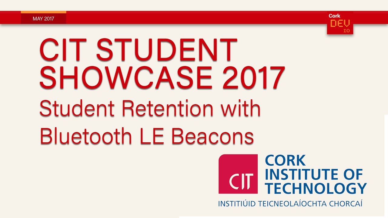 CorkDev: CIT Showcase - Student Retention with Bluetooth LE Beacons