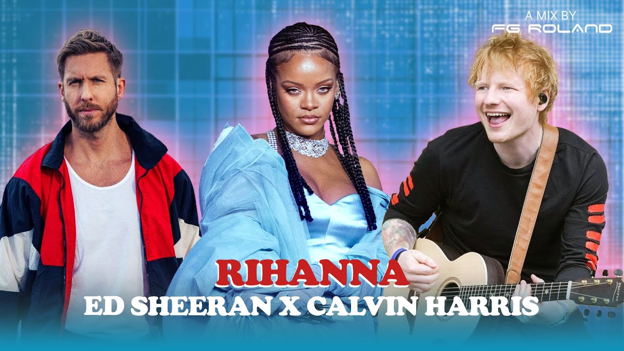 Calvin Harris x Rihanna x Ed Sheeran – Blessings in the Sky (FG Roland Mashup)