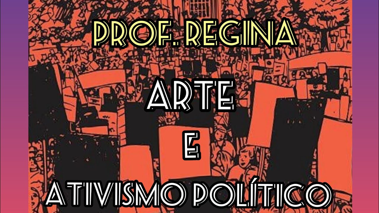 Arte e Ativismo Pol&iacute;tico