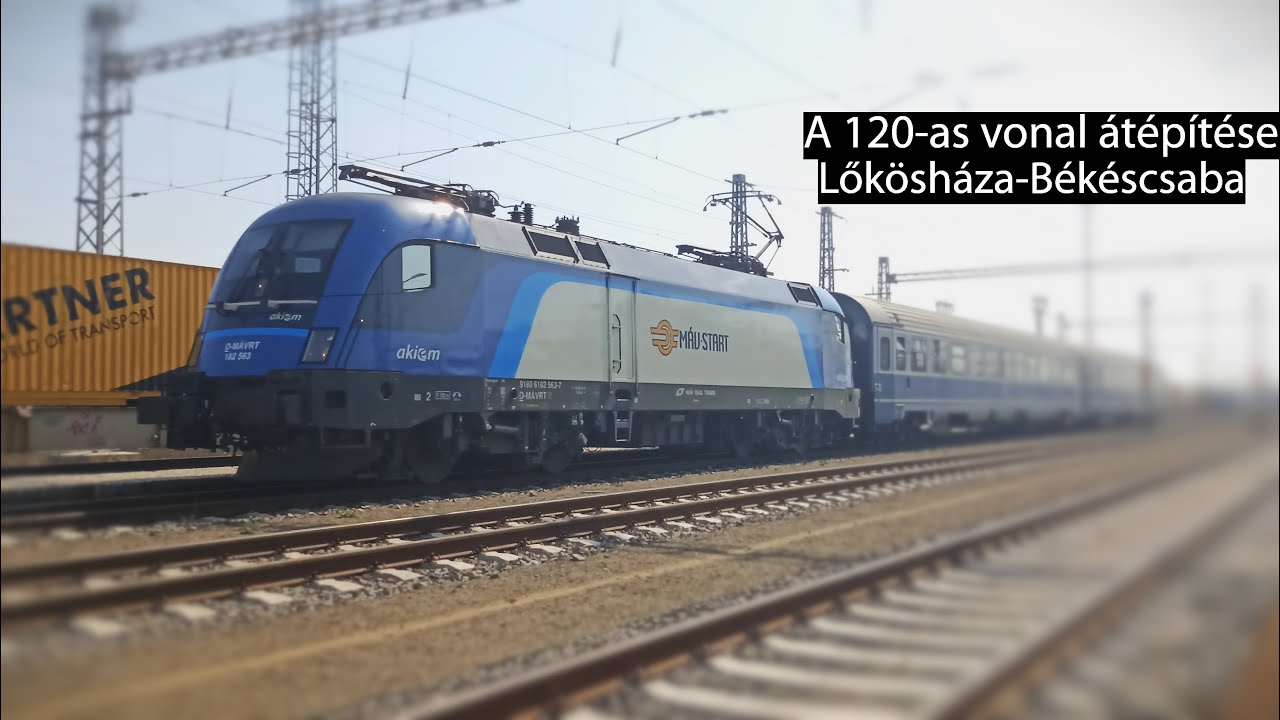 A 120-as vonal átépítés alatt álló szakasza: 2.rész Lőkösháza-Békéscsaba