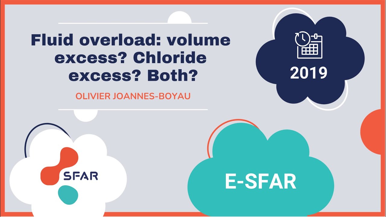 e-sfar 2019 - Fluid overload: volume excess? chloride excess? Both?