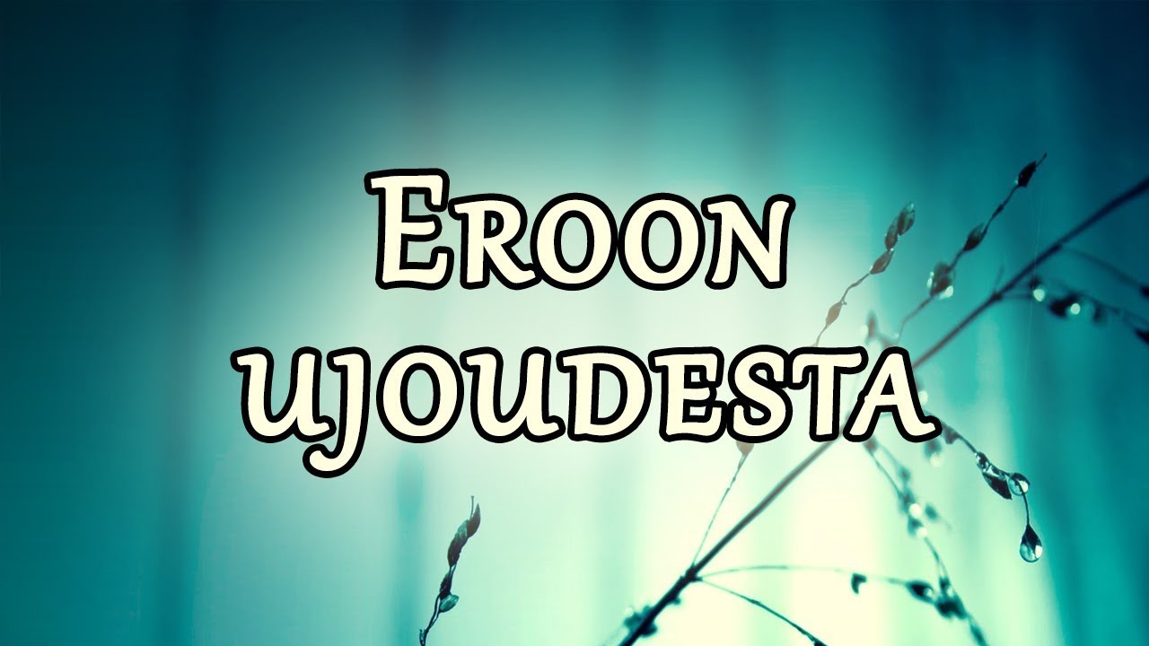 Eroon ujoudesta