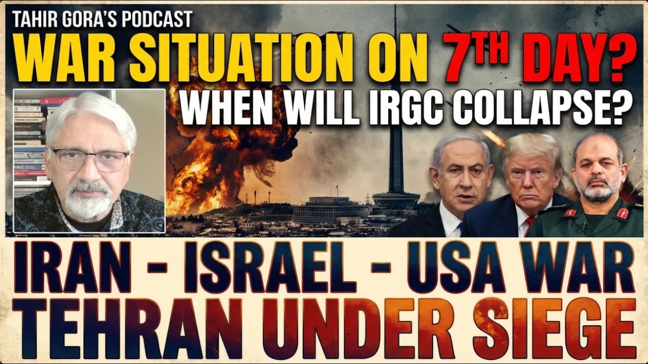 7th Day of Iran-USA War Situation ? When will IRGC collapse? Tahir Gora's Podcast