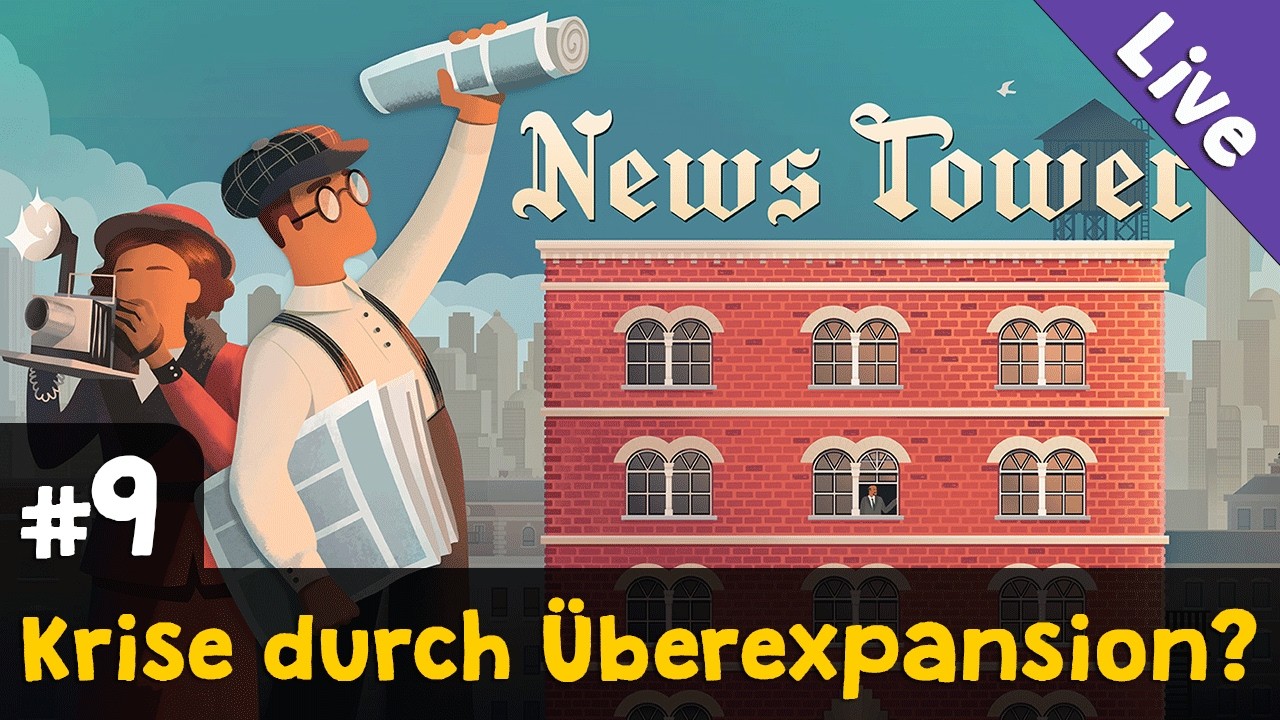 #9: Krise durch Überexpansion? ✦ The Wallstone Journal ✦ Let's Play News Tower ✦ Live-Aufzeichnung