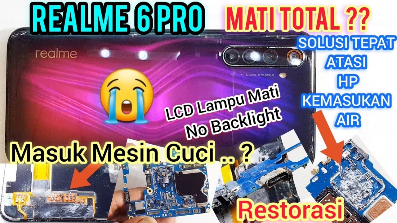 SERVIS REALME 6 PRO MATOT ?? RESTORASI..? EFEK MASUK MESIN CUCI ?? LCD GELAP LAMPU MATI/NO BACKLIGTH