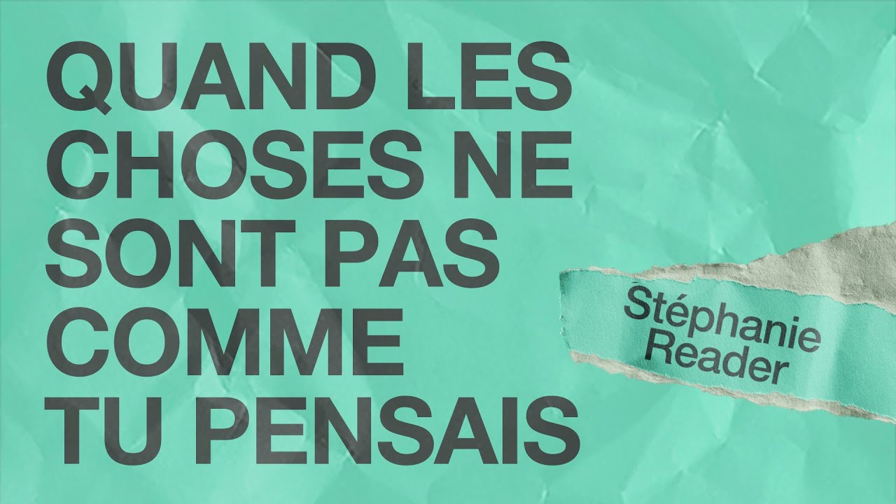 Quand les choses ne sont pas comme tu pensais _Stéphanie Reader _Mardi inspiration