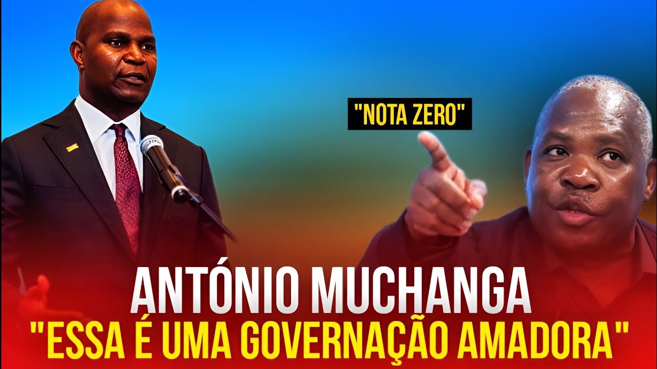 ANTÓNIO MUCHANGA ESPÕE A MÁ GOVERNAÇÃO SEM MEDO DE NADA. (GOVERNO DE NHONGUISTAS) 