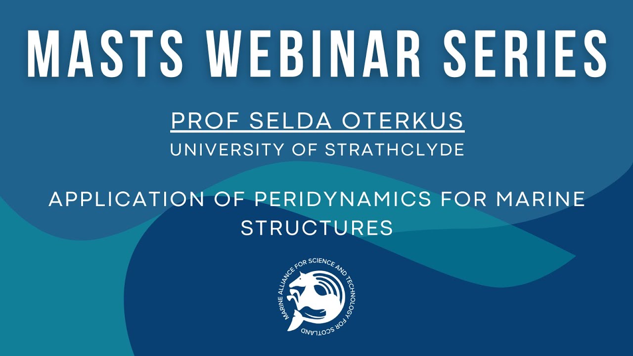 Application of peridynamics for marine structures - MASTS Webinar