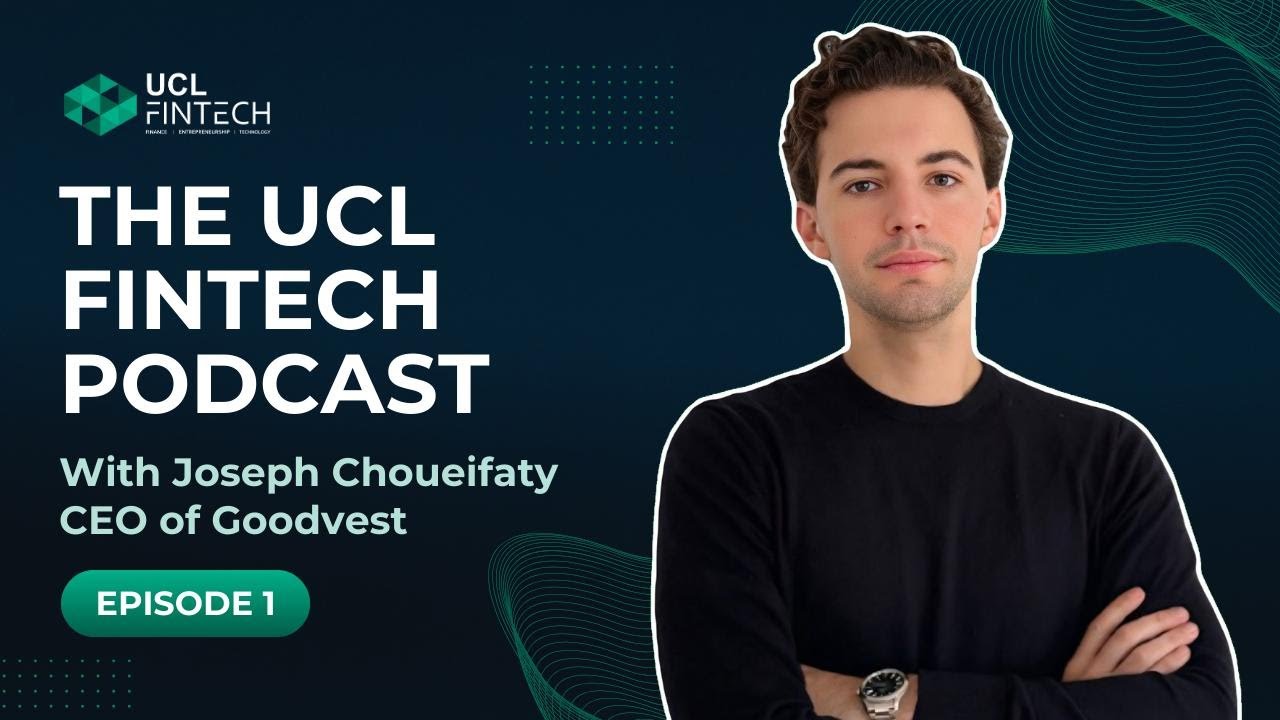 Joseph Choueifaty, Founder & CEO of Goodvest, Forbes 30u30 - The UCL Fintech Podcast #1
