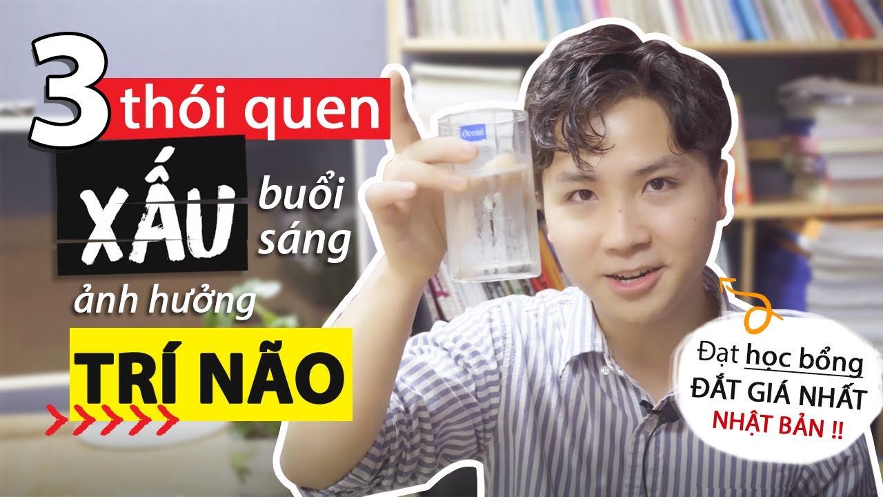3 THÓI QUEN ẢNH HƯỞNG ĐẾN TRÍ NÃO｜TÔI ĐÃ LÀM THẾ NÀO ĐỂ LẤY ĐƯỢC HỌC BỔNG TOÀN PHẦN TOKYO MARINE