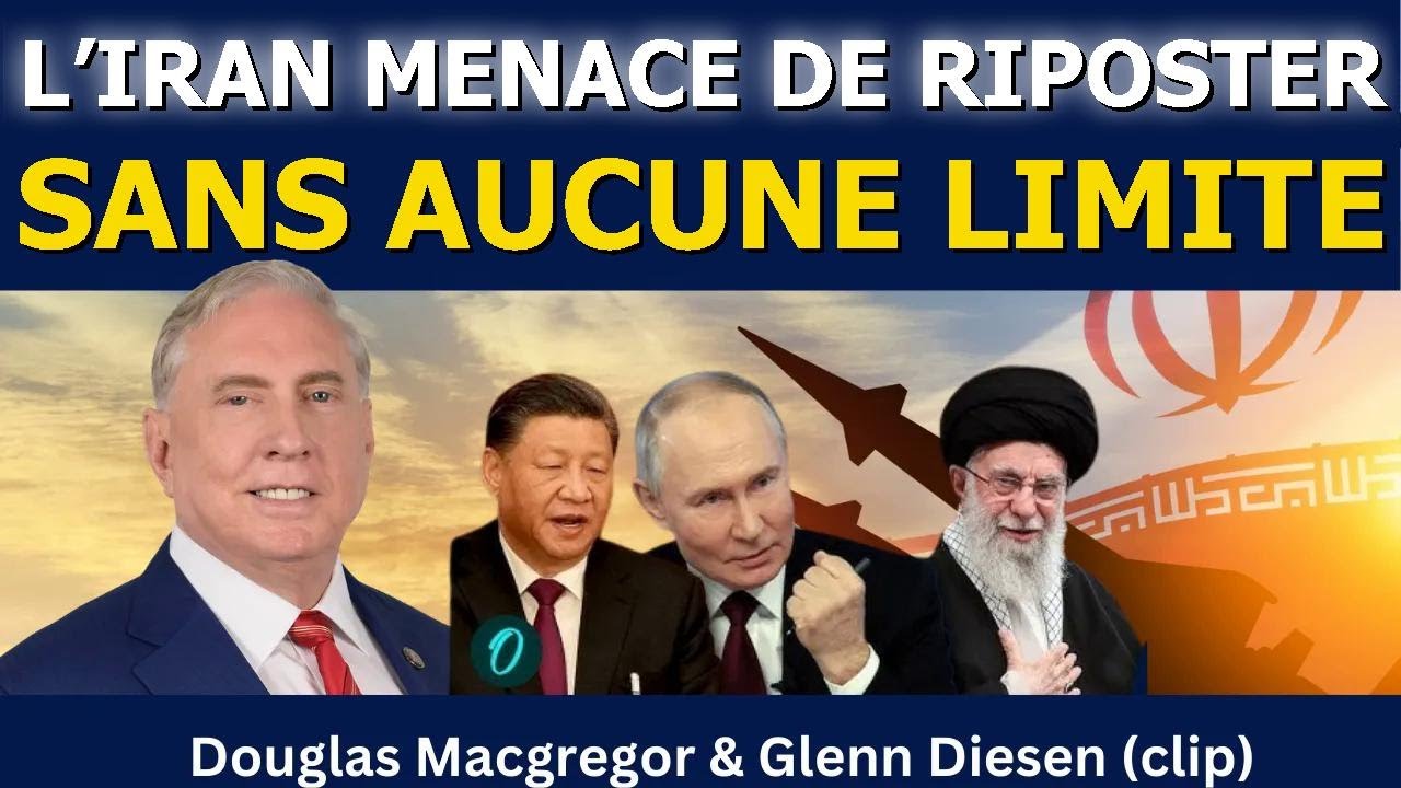 Douglas Macgregor : l’Iran menace de riposter sans limites