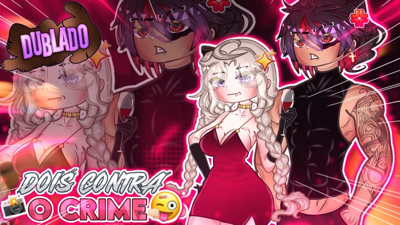 💥Dois Contra o Crime💥💵•Mini~filme|Gacha. Nébula[DUBLADO]
