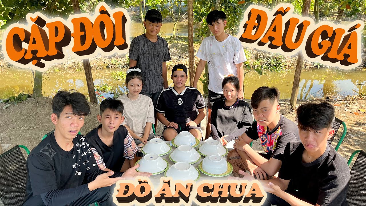 Anh Thời Đại - Cặp Đôi Đấu Giá Ăn Chua - 